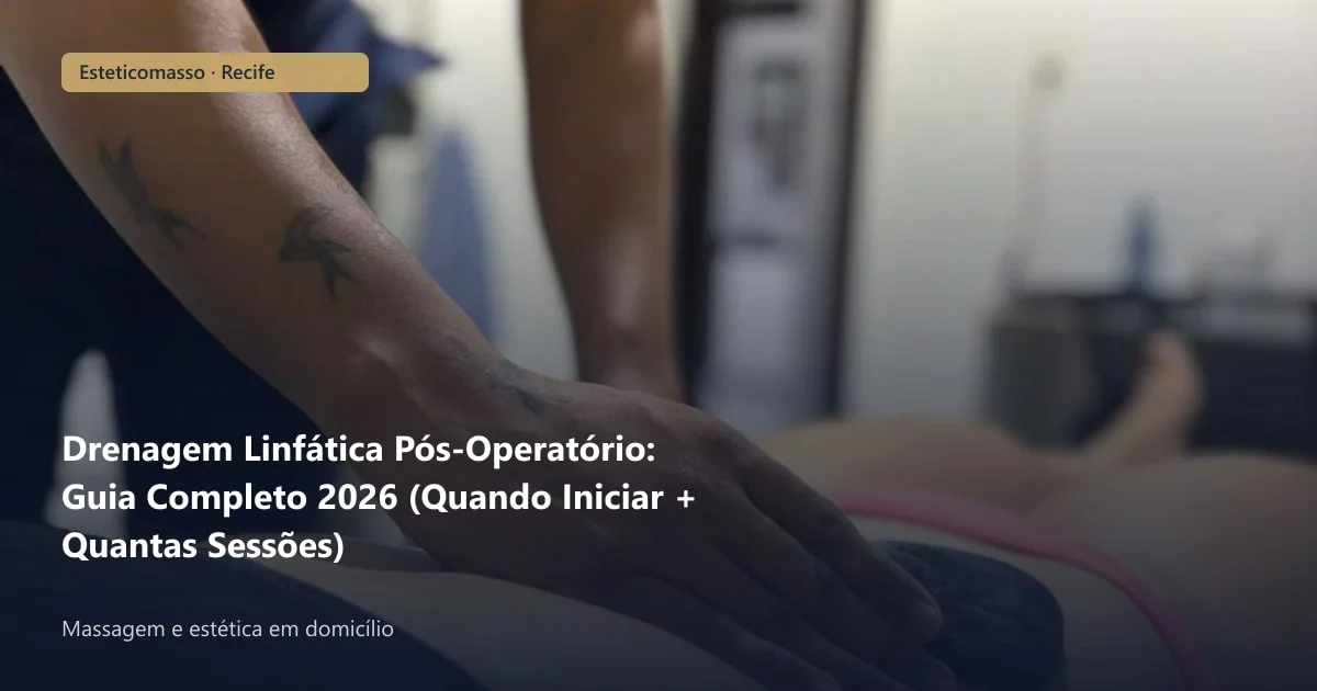 Drenagem Linfática Pós-Operatório: Guia Completo 2026 (Quando...
