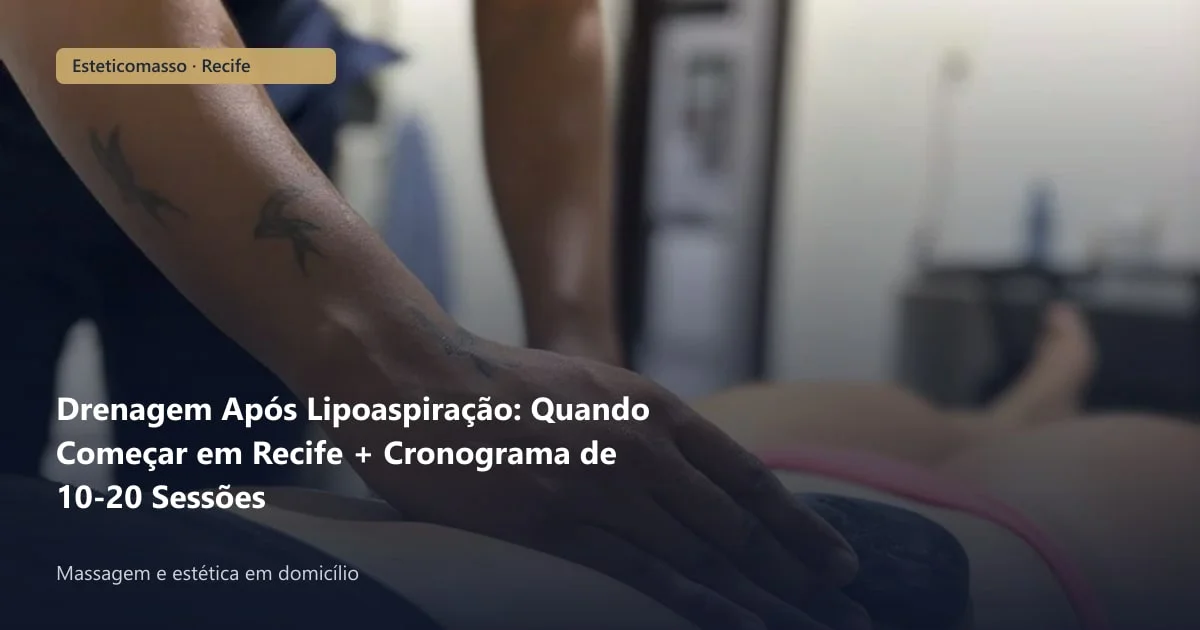 Drenagem Após Lipoaspiração: Quando Começar em Recife + Cronograma...