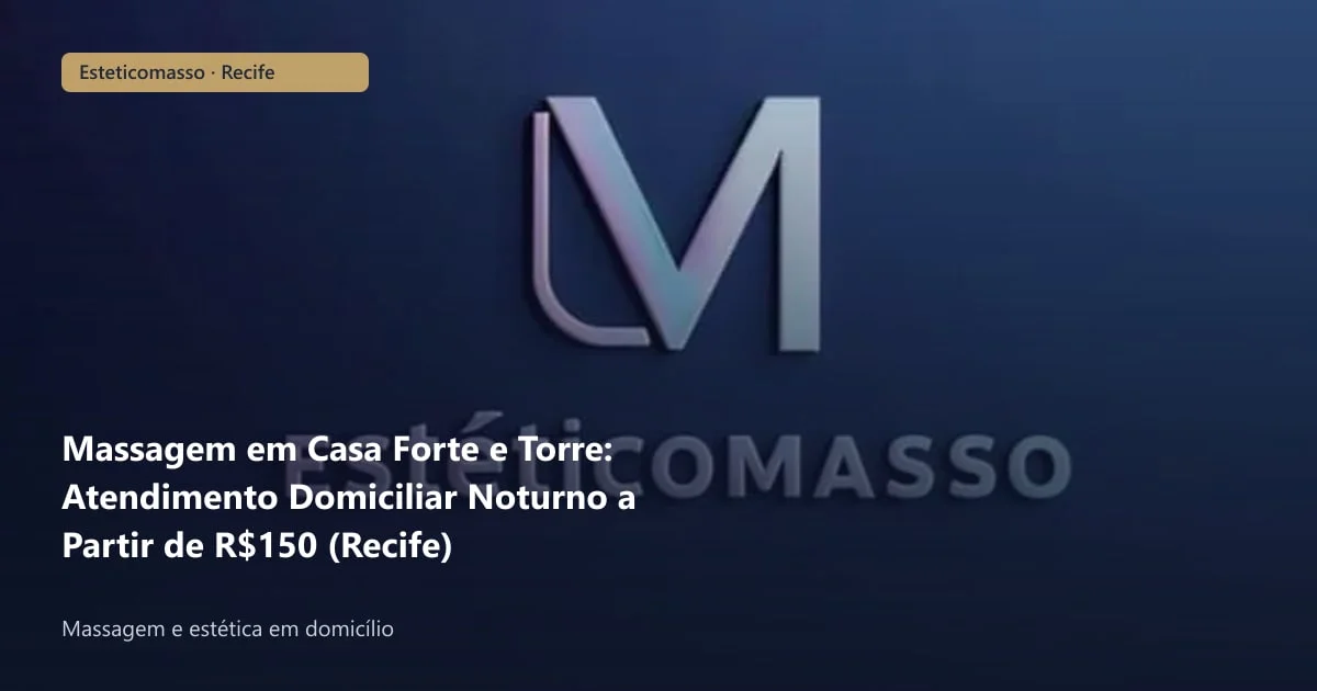 Massagem em Casa Forte e Torre: Atendimento Domiciliar Noturno a...