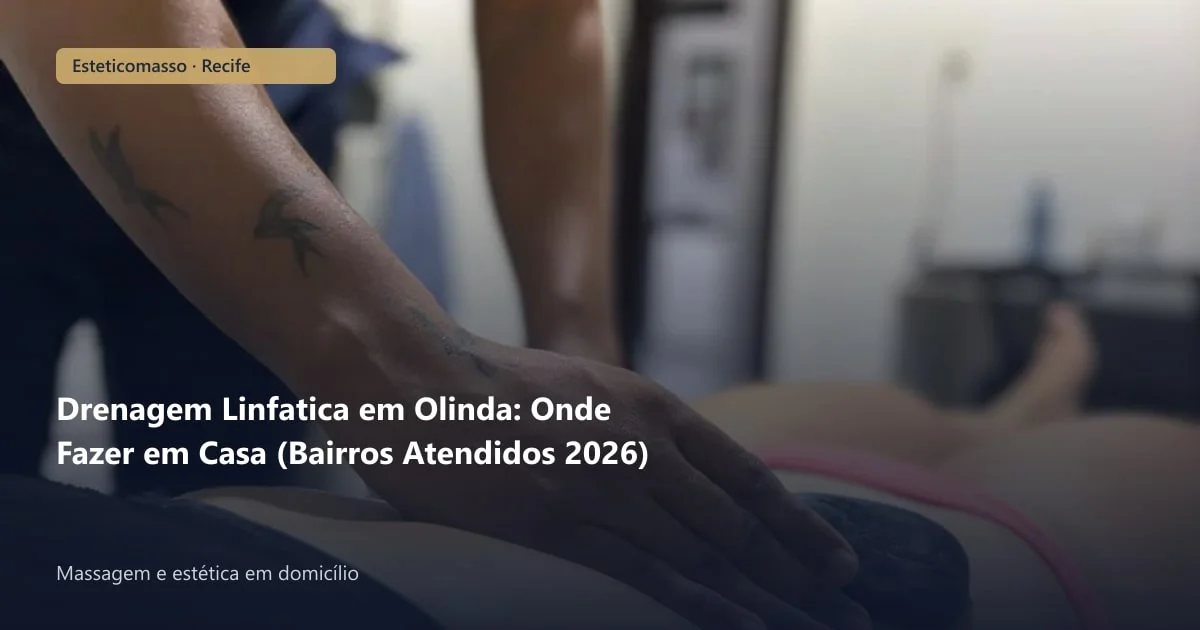 Drenagem Linfatica em Olinda: Onde Fazer em Casa (Bairros...