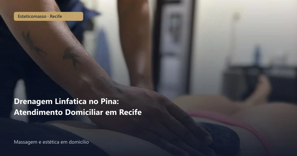 Drenagem Linfatica no Pina: Atendimento Domiciliar em Recife