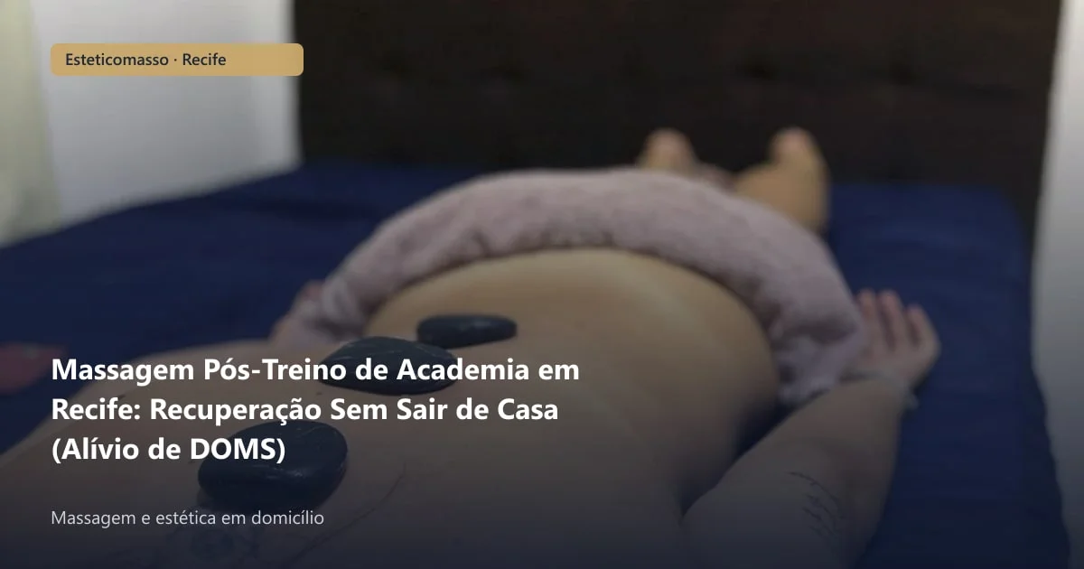 Massagem Pós-Treino de Academia em Recife: Recuperação Sem Sair de...