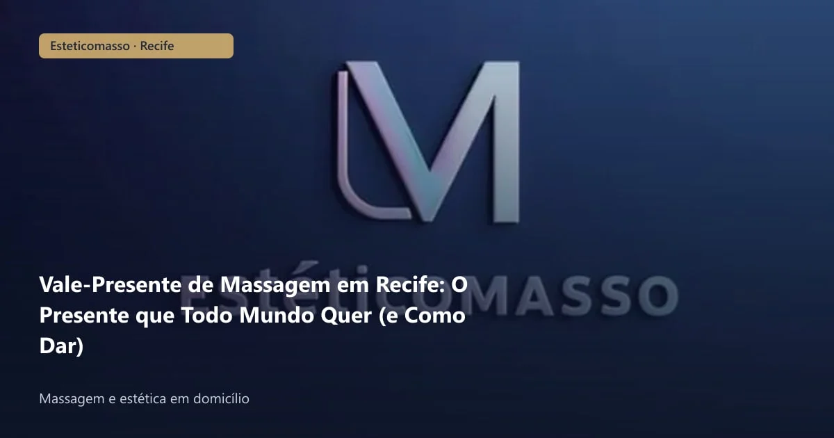 Vale-Presente de Massagem em Recife: O Presente que Todo Mundo...